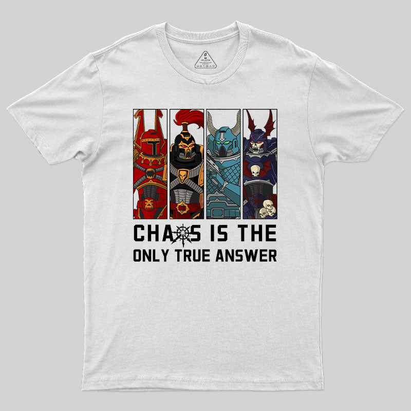 Chaos Is The Only True Answer-Warhammer 40K T-Shirt