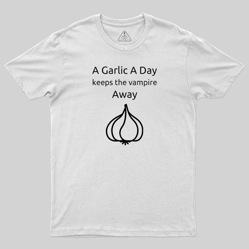 A Garlic a Day Keeps the Vampire Away T-Shirt