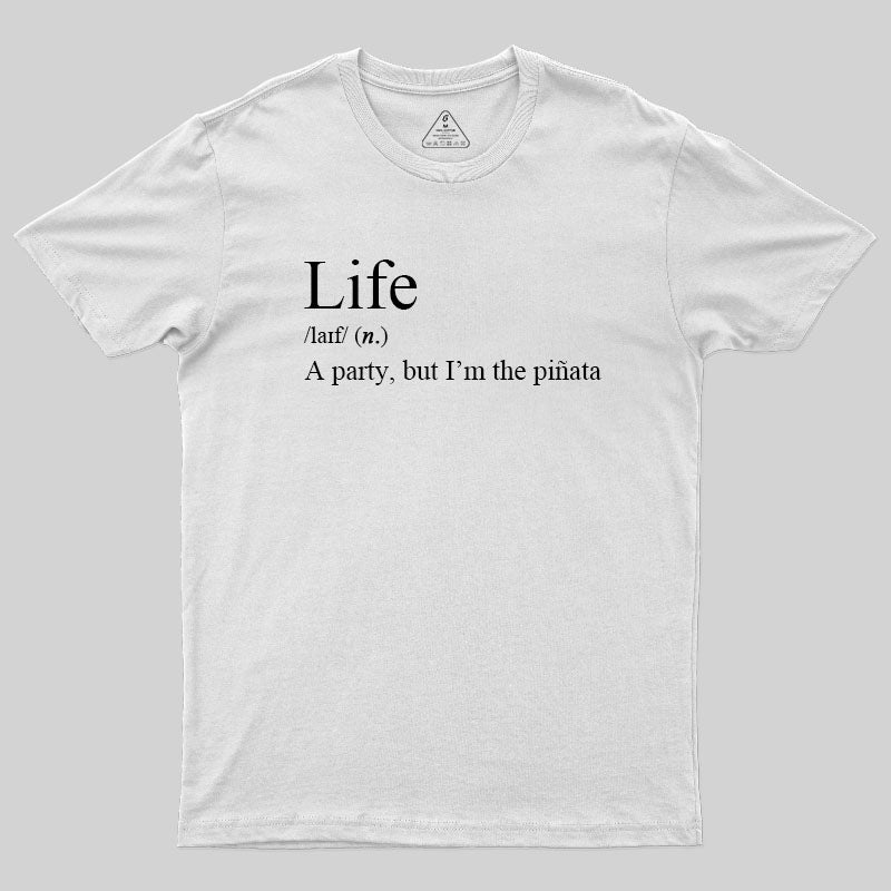 Life, I'm The Pinata T-Shirt