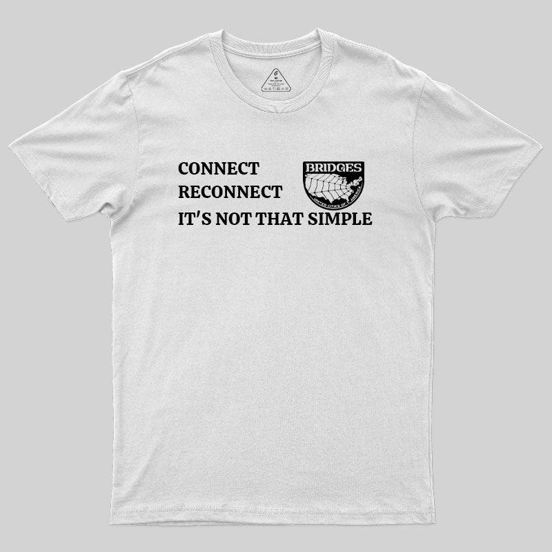 Connect, Reconnect, It's Not That Simple-Bridges T-Shirt