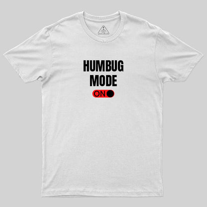 Humbug Mode On T-Shirt