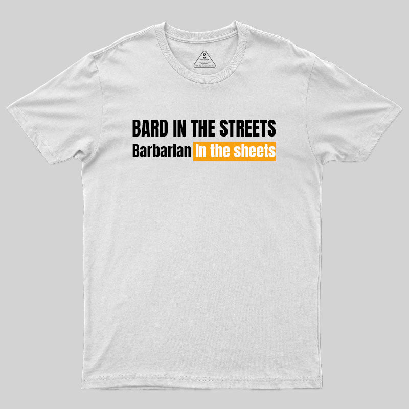 Bard In The Streets, Barbarian In The Sheets T-Shirt