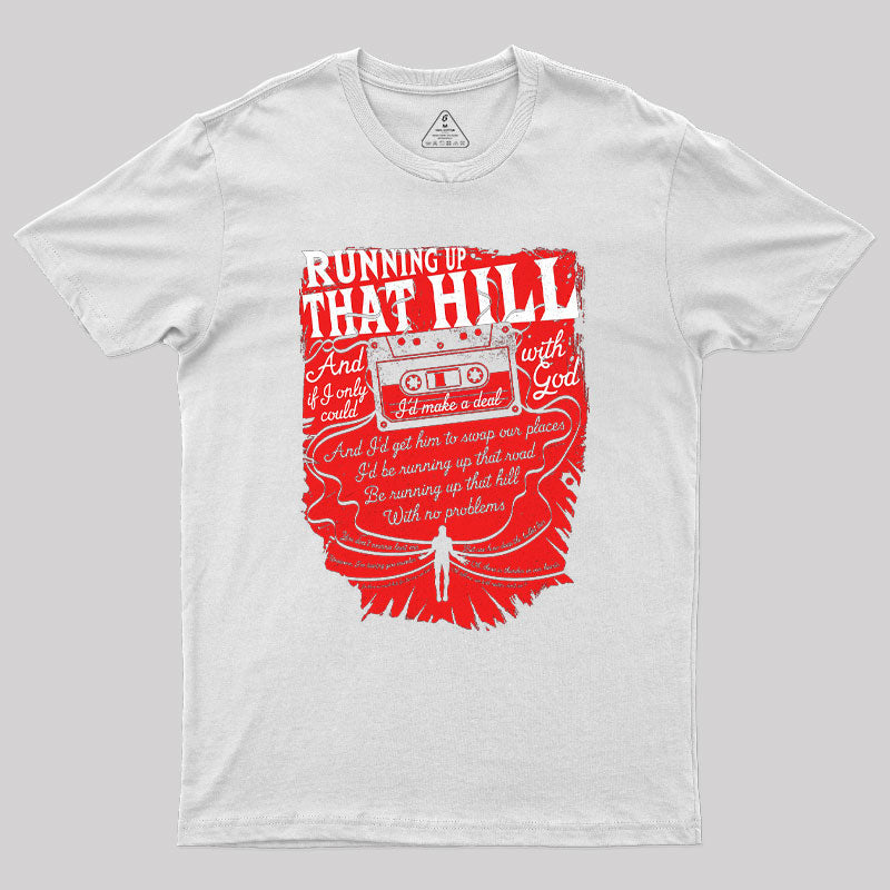 Running up That Hill Geek T-Shirt