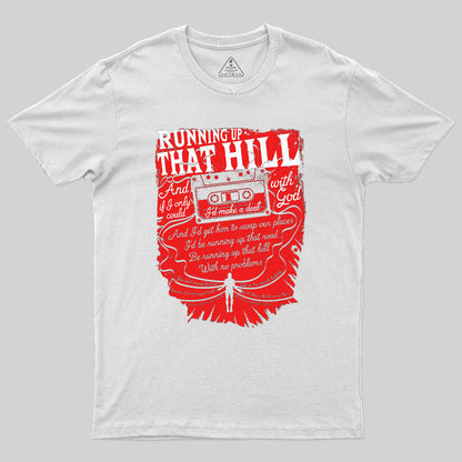 Running up That Hill Geek T-Shirt