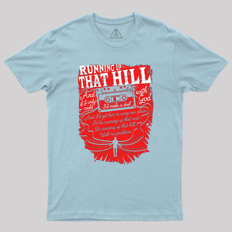 Running up That Hill Geek T-Shirt