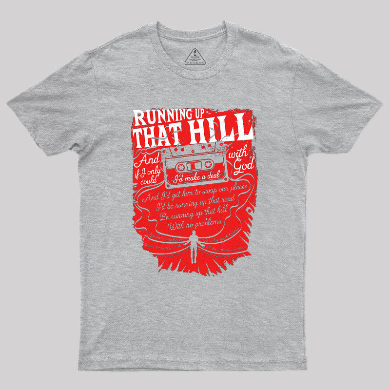 Running up That Hill Geek T-Shirt