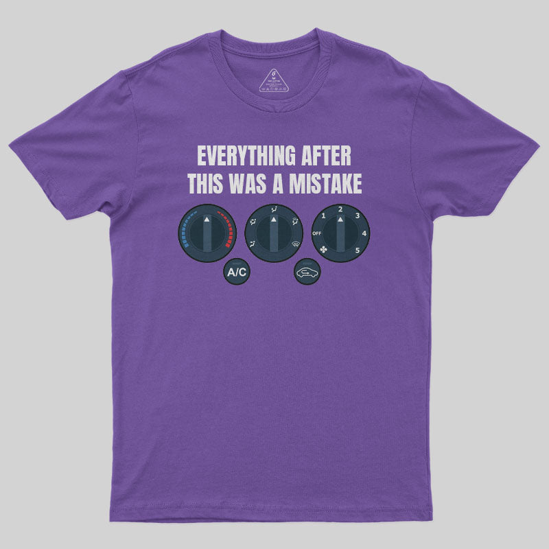 Everything After This Was A Mistake T-Shirt