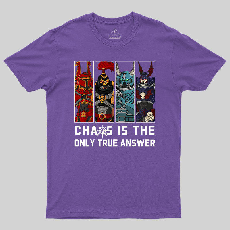 Chaos Is The Only True Answer-Warhammer 40K T-Shirt