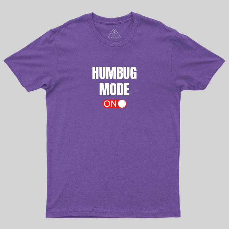 Humbug Mode On T-Shirt