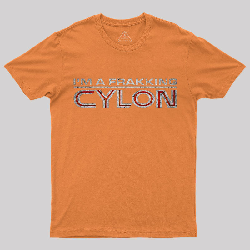 I'm a Frakking Cylon T-Shirt