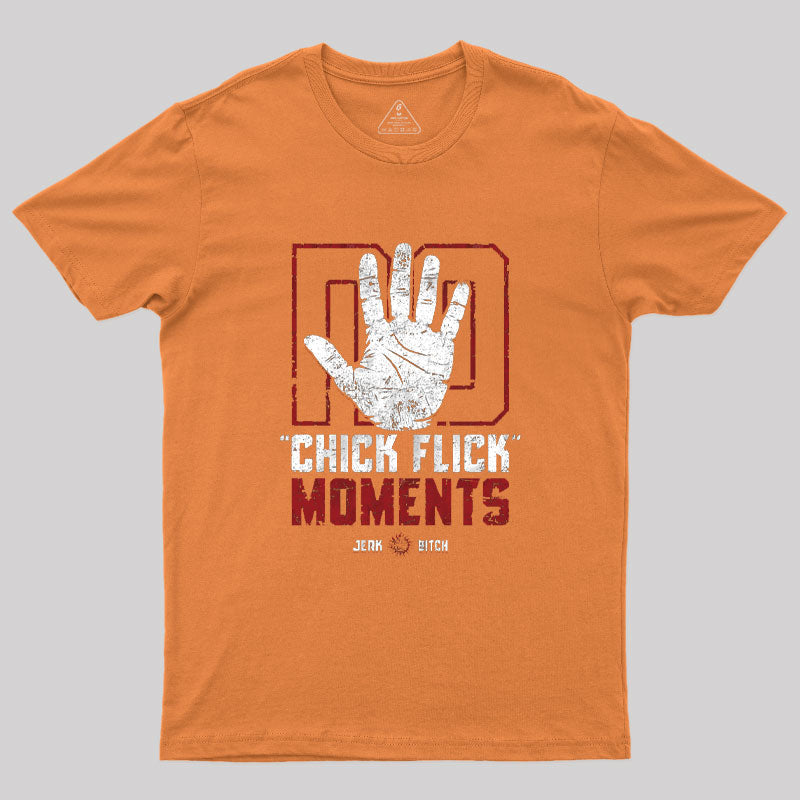 No Chick Flick Moments T-Shirt