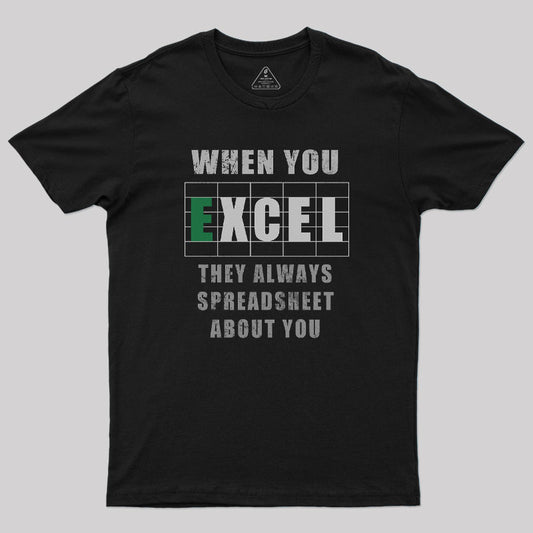 They Always Spreadsheet About You T-Shirt