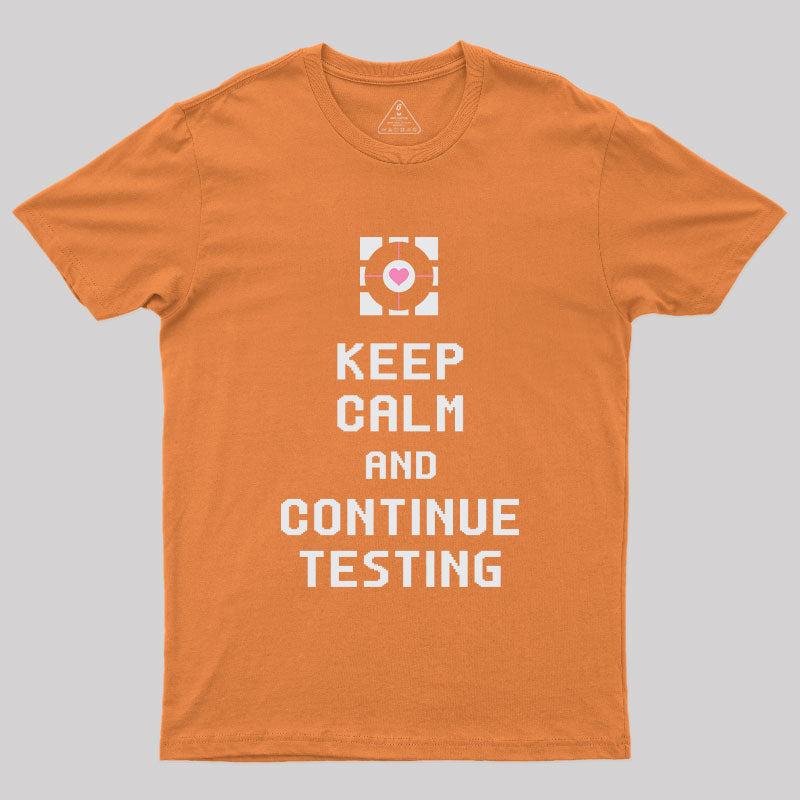 Keep Calm and Continue Testing T-Shirt