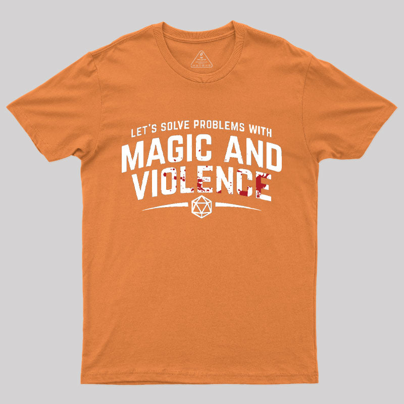 Let's Solve Problems With Magic and Violence T-Shirt