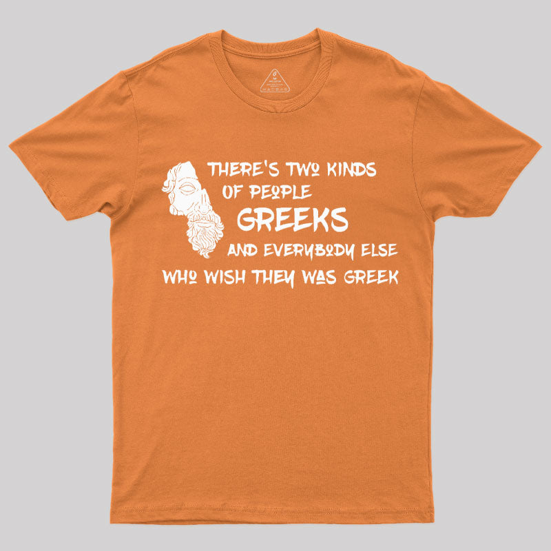 There's Two Kinds Of People: Greeks T-Shirt