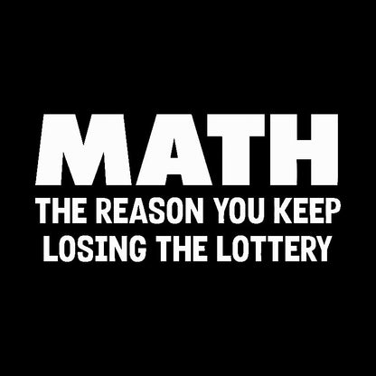 MATH the reason Geek T-Shirt