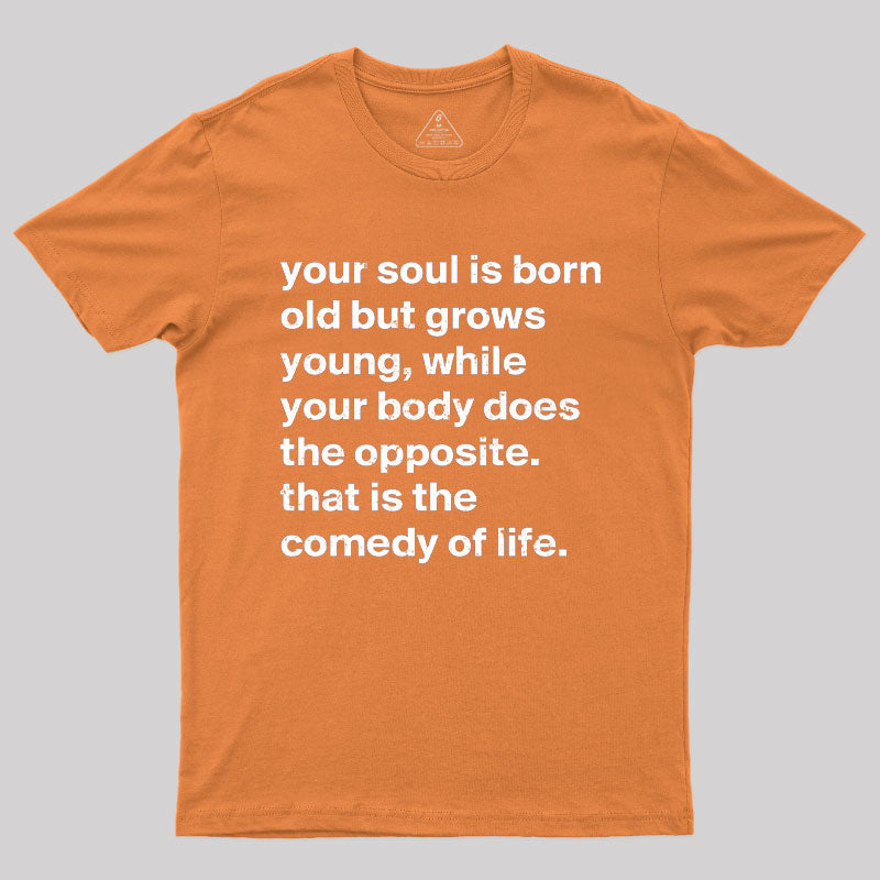 Your Soul is Born Old But Grows Young T-Shirt