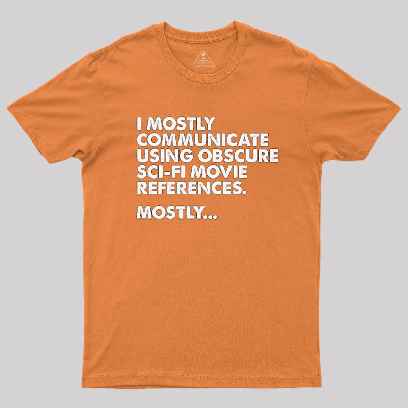 I Mostly Communicate Using Obscure T-Shirt