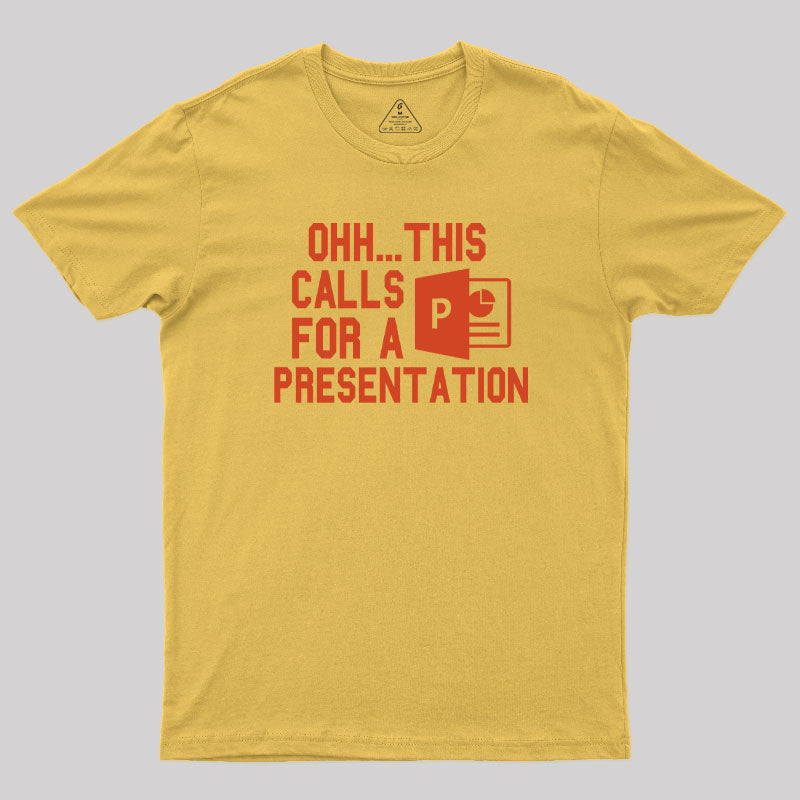 Ohh...This Calls for a Presentation T-Shirt