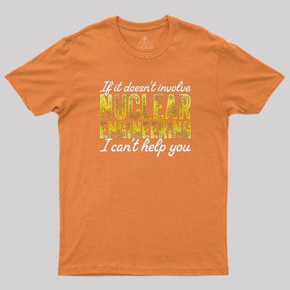 I Only Know About Nuclear Engineering T-Shirt