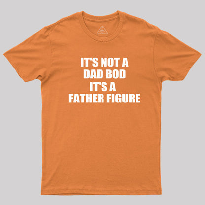 It's a Father Figure T-Shirt