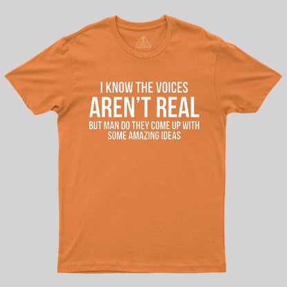 Voices Arent Real Sarcastic T-Shirt