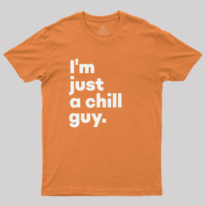 I'm Just a Chill Guy T-Shirt