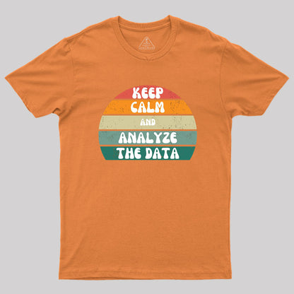 Keep Calm and Analyze The Data T-Shirt