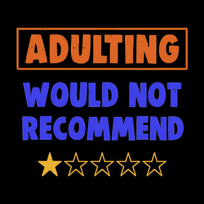 Adulting Would Not Recommend Geek T-Shirt