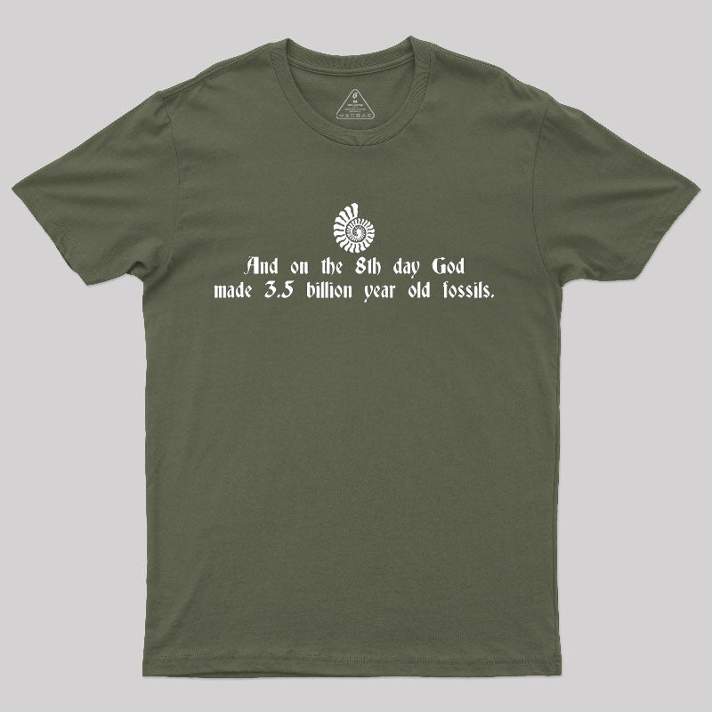 And On The 8th Day, God Made 3.5 Billion Year Old Fossils T-Shirt