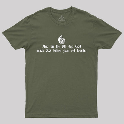 And On The 8th Day, God Made 3.5 Billion Year Old Fossils T-Shirt