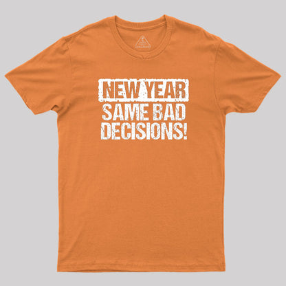 New Year Same Bad Decisions T-Shirt