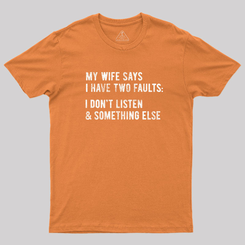 I Have Two Faults T-Shirt