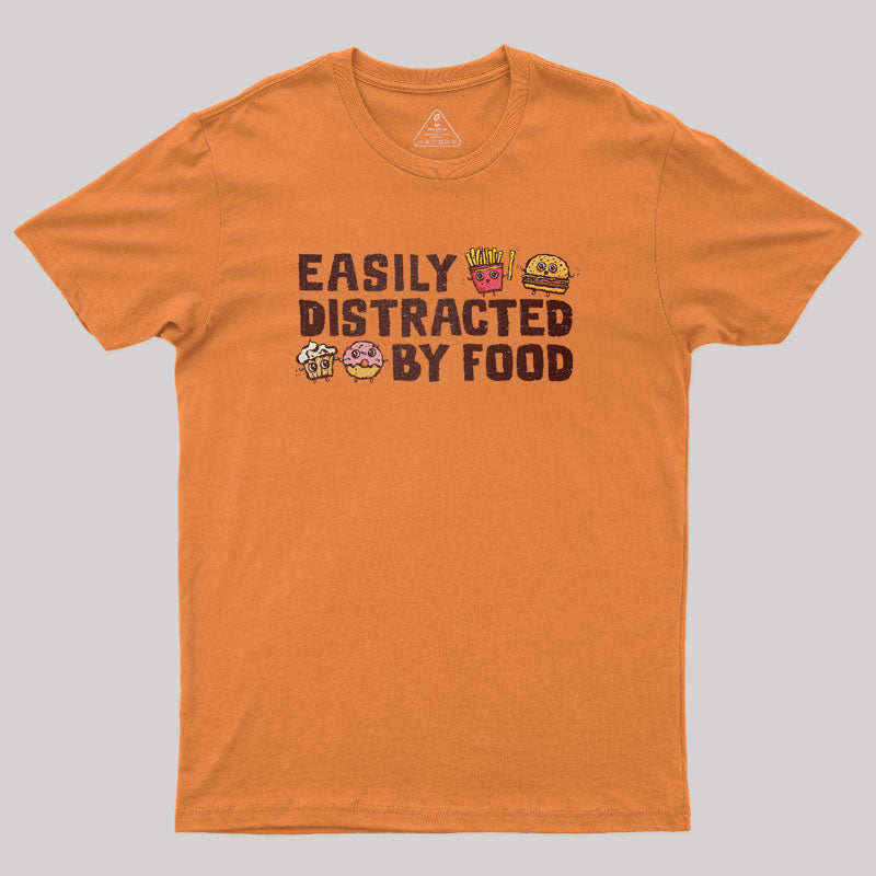 Easily Distracted By Food T-Shirt