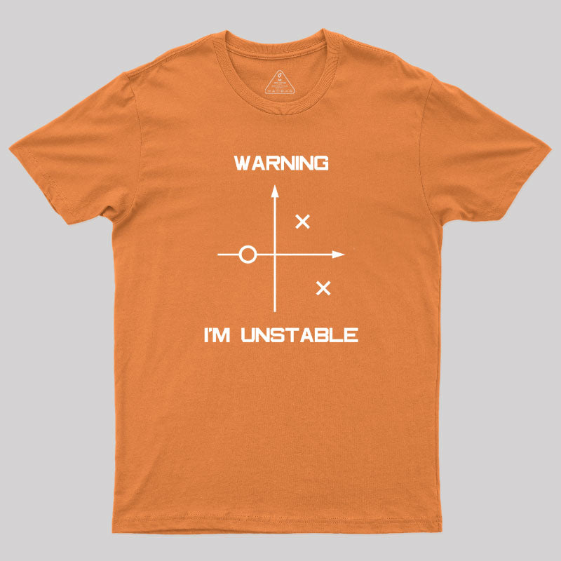 Warning I'm Unstable T-Shirt