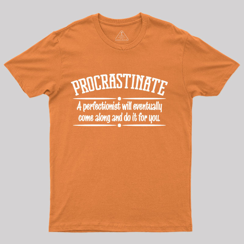 Proactive Procrastinator T-Shirt