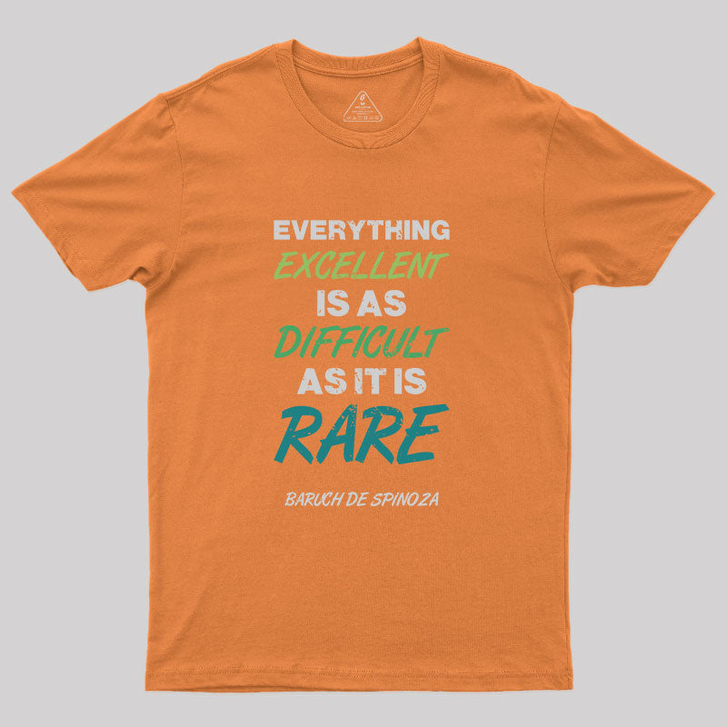 Everything Excellent is as Diffcult as it is Rare T-Shirt