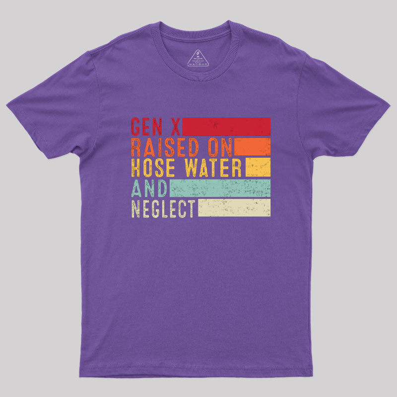 Gen X Raised On Hose Water T-Shirt