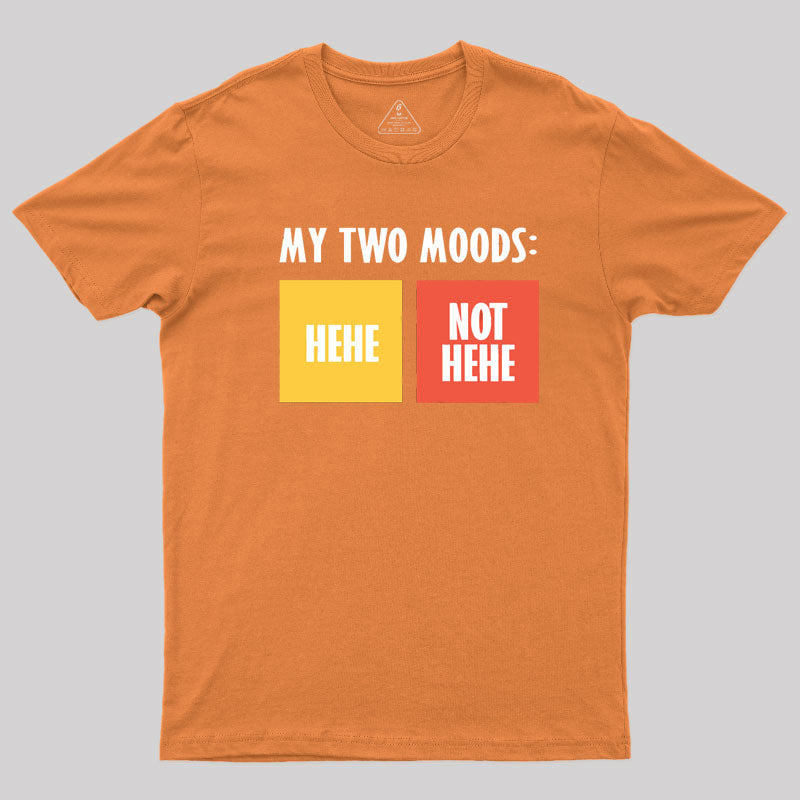 My Two Moods Hehe T-Shirt