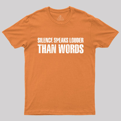 Silence Speaks Louder than Words T-Shirt