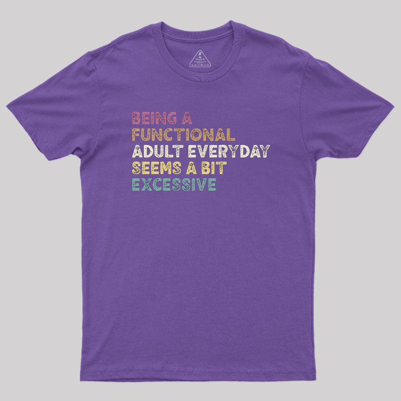 Being a Functional Adult T-Shirt