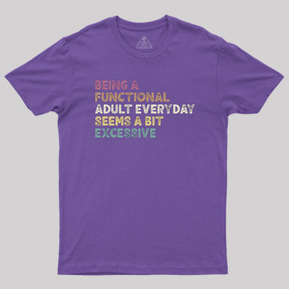 Being a Functional Adult T-Shirt