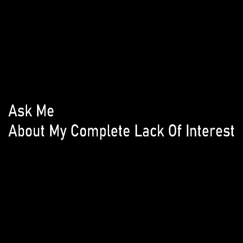 Ask Me About My Complete Lack Of Interest Geek T-Shirt