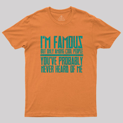 I'm Famous Among Cool People T-Shirt