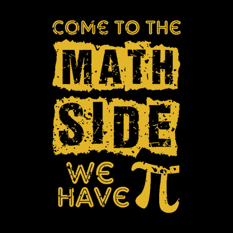 Come to the math side we have pi Geek T-Shirt