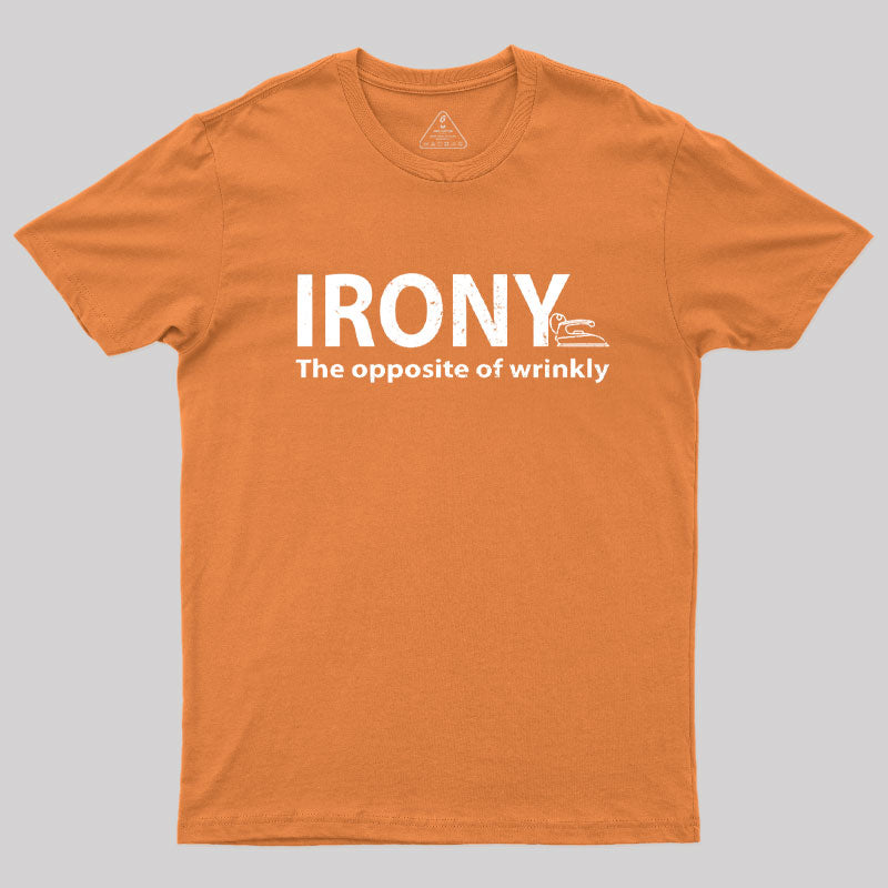 Irony, the Opposite of Wrinkly T-Shirt