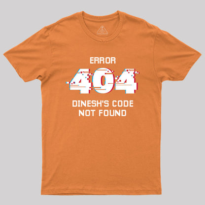 Error 404 Dinesh's Code Not Found T-Shirt