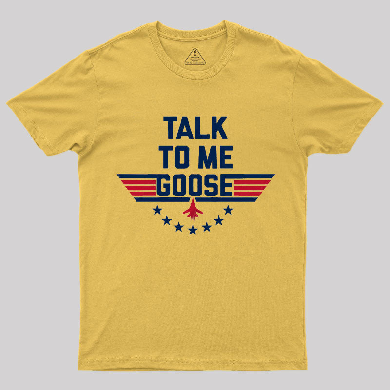 Talk To Me Goose T-Shirt