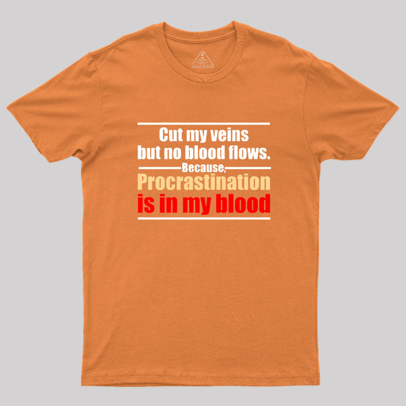 Procrastination in My Blood T-Shirt