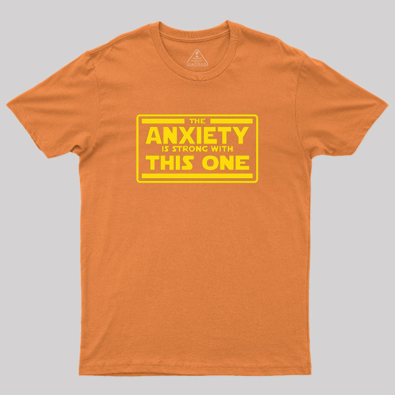 The Anxiety is Strong T-Shirt